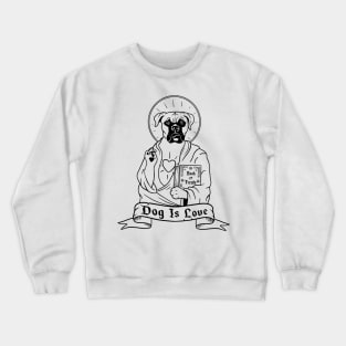 Boxer Dog Is Love! Crewneck Sweatshirt